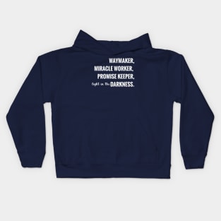 Way Maker, Miracle Worker, Promise Keeper, Light In The Darkness Kids Hoodie